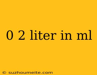 0 2 Liter In Ml