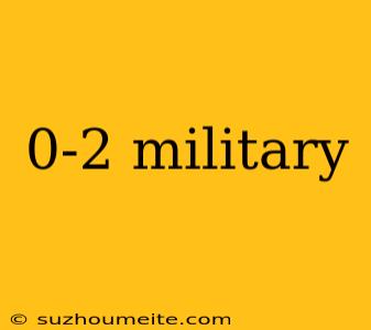 0-2 Military