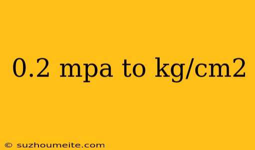 0.2 Mpa To Kg/cm2