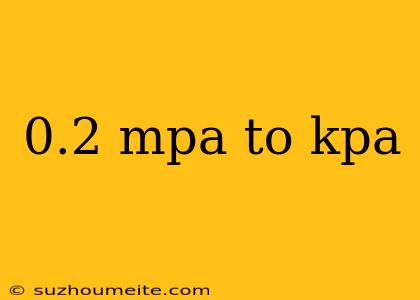 0.2 Mpa To Kpa