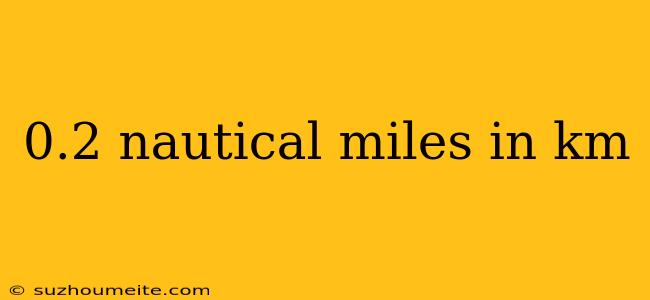 0.2 Nautical Miles In Km