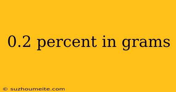 0.2 Percent In Grams