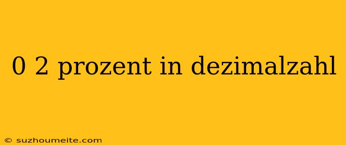 0 2 Prozent In Dezimalzahl