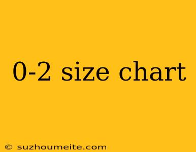 0-2 Size Chart