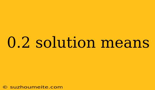 0.2 Solution Means