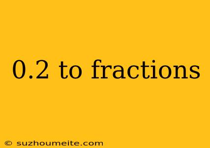 0.2 To Fractions