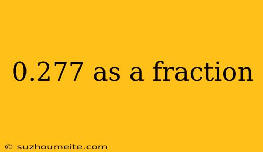 0.277 As A Fraction