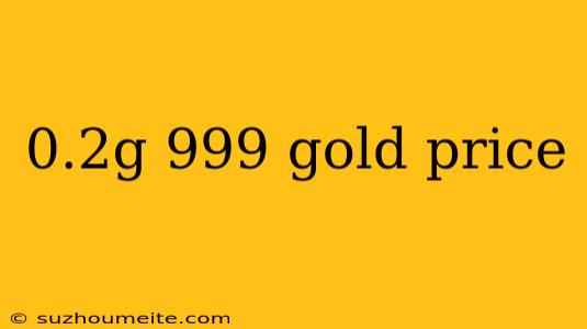 0.2g 999 Gold Price