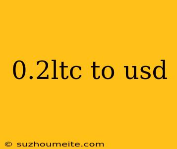 0.2ltc To Usd