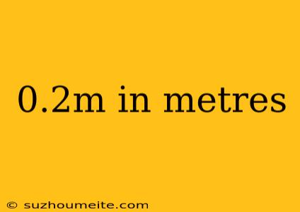 0.2m In Metres