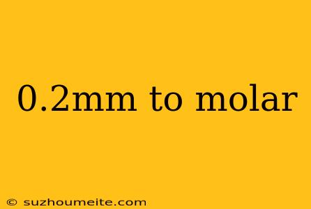 0.2mm To Molar