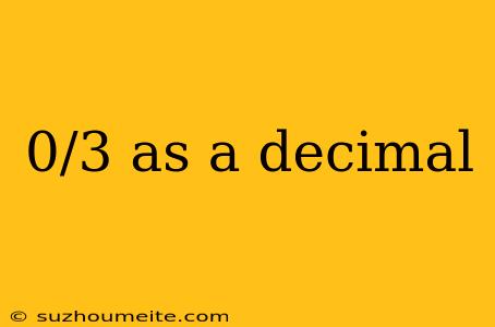 0/3 As A Decimal