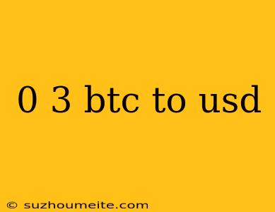 0 3 Btc To Usd