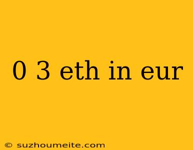 0 3 Eth In Eur