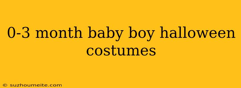 0-3 Month Baby Boy Halloween Costumes