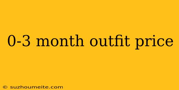 0-3 Month Outfit Price