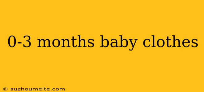 0-3 Months Baby Clothes