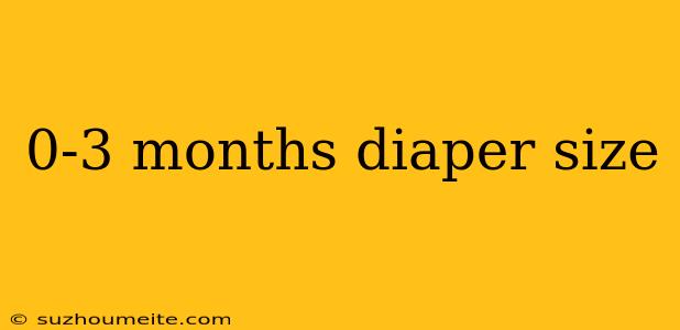 0-3 Months Diaper Size