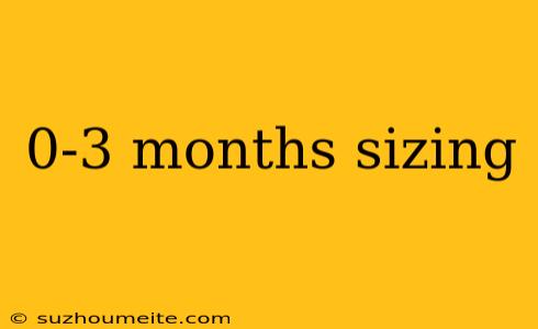 0-3 Months Sizing