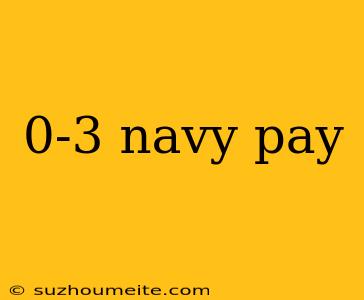 0-3 Navy Pay