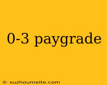 0-3 Paygrade