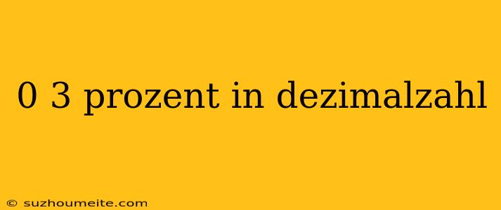 0 3 Prozent In Dezimalzahl