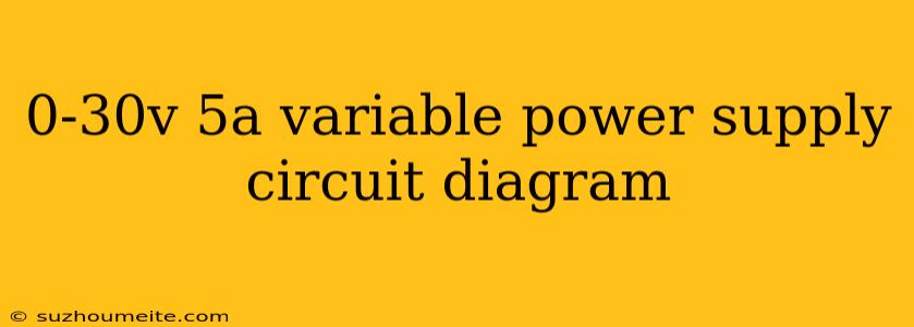 0-30v 5a Variable Power Supply Circuit Diagram