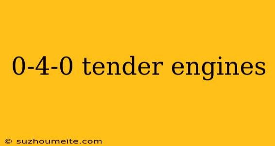 0-4-0 Tender Engines