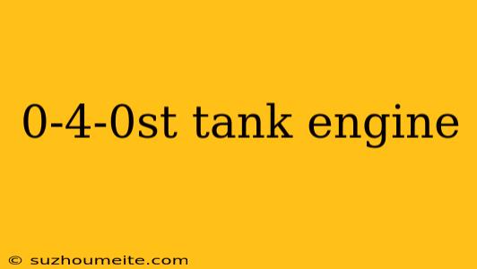 0-4-0st Tank Engine