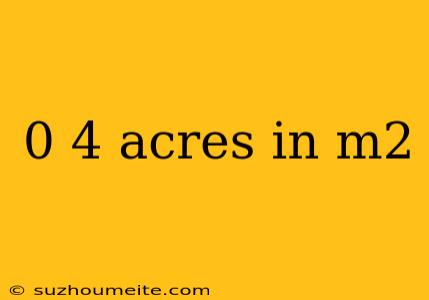 0 4 Acres In M2