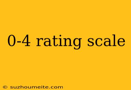 0-4 Rating Scale