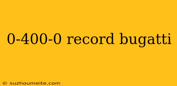 0-400-0 Record Bugatti