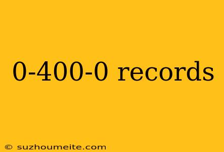 0-400-0 Records