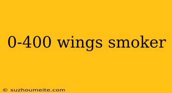 0-400 Wings Smoker