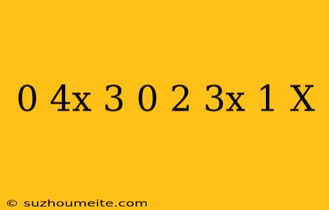 0 4x+3=0 2(3x+1)-x