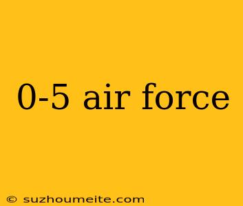 0-5 Air Force