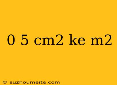 0 5 Cm2 Ke M2