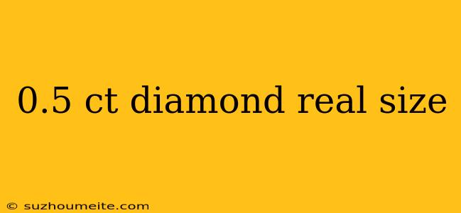 0.5 Ct Diamond Real Size