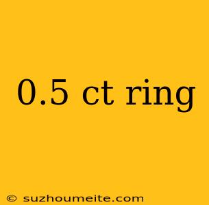 0.5 Ct Ring