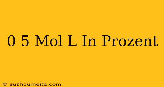 0 5 Mol/l In Prozent