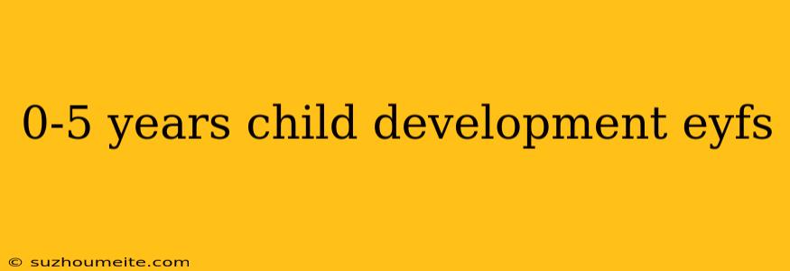 0-5 Years Child Development Eyfs