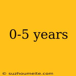 0-5 Years