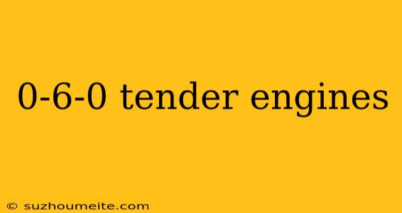 0-6-0 Tender Engines