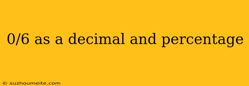 0/6 As A Decimal And Percentage