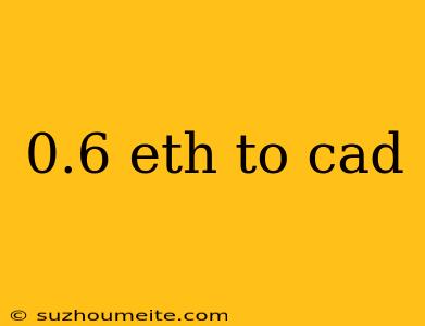 0.6 Eth To Cad