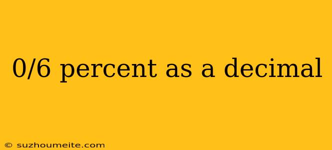 0/6 Percent As A Decimal