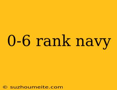 0-6 Rank Navy