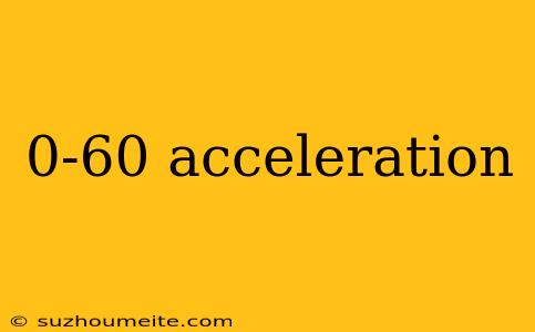 0-60 Acceleration