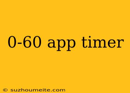 0-60 App Timer