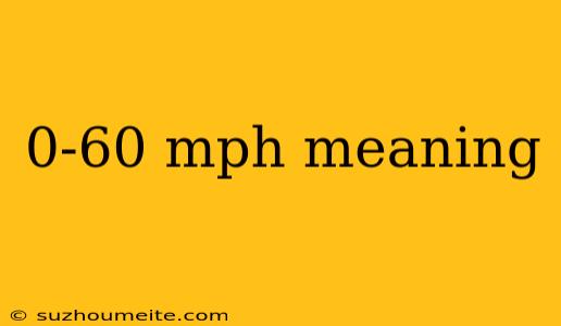 0-60 Mph Meaning